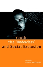  Youth, The `Underclass\' and Social Exclusion
