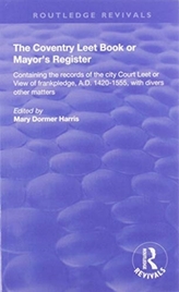 The Coventry Leet Book or Mayor\'s Register