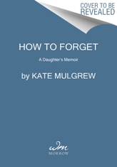  How to Forget