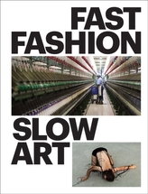  Fast Fashion / Slow Art