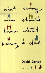  What Every Man Should Know About Being a Dad