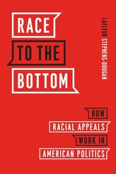  Race to the Bottom - How Racial Appeals Work in American Politics