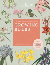 The Kew Gardener\'s Guide to Growing Bulbs