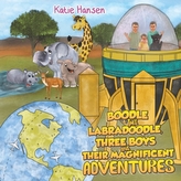  Boodle the Labradoodle, Three Boys and Their Magnificent Adventures