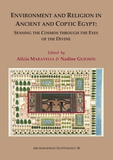  Environment and Religion in Ancient and Coptic Egypt: Sensing the Cosmos through the Eyes of the Divine