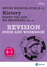  Pearson Edexcel GCSE (9-1) History Henry VIII and his ministers, 1509-40 Revision Guide and Workbook