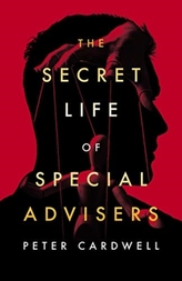 The Secret Life of Special Advisers