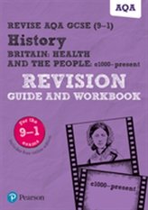  Revise AQA GCSE (9-1) History Britain: Health and the people, c1000 to the present day Revision Guide and Workbook