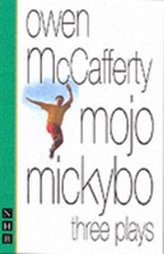  Mojo Mickybo: Three Plays