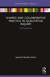  Shared and Collaborative Practice in Qualitative Inquiry