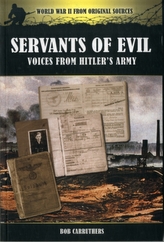  Servants of Evil: Voices from Hitler\'s Army