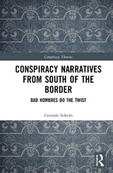  Conspiracy Narratives South of the Border