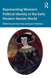  Representing Women\'s Political Identity in the Early Modern Iberian World