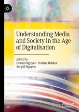  Understanding Media and Society in the Age of Digitalisation
