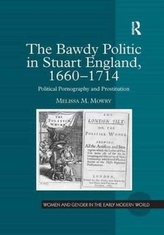 The Bawdy Politic in Stuart England, 1660-1714