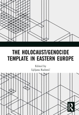 The Holocaust/Genocide Template in Eastern Europe