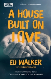 A House Built on Love: The enterprising team creating homes for the homeless