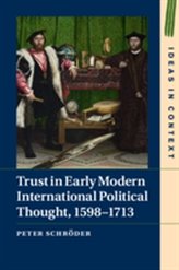  Trust in Early Modern International Political Thought, 1598-1713