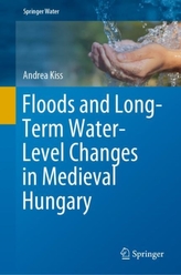  Floods and Long-Term Water-Level Changes in Medieval Hungary
