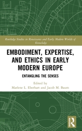  Embodiment, Expertise, and Ethics in Early Modern Europe