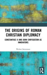 The Origins of Roman Christian Diplomacy