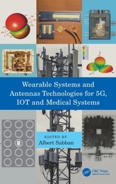  Wearable Systems and Antennas Technologies for 5G, IOT and Medical Systems