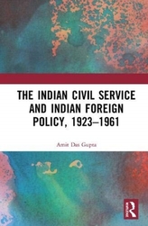 The Indian Civil Service and Indian Foreign Policy, 1923-1961