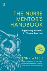 The Nurse Mentor\'s Handbook: Supporting Students in Clinical Practice 3e