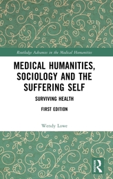  Medical Humanities, Sociology and the Suffering Self