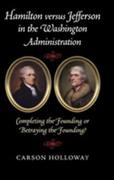  Hamilton versus Jefferson in the Washington Administration