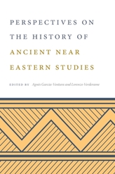  Perspectives on the History of Ancient Near Eastern Studies