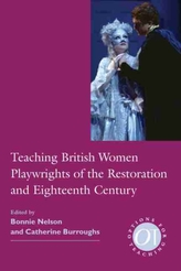  Teaching British Women Playwrights of the Restoration and Eighteenth Century