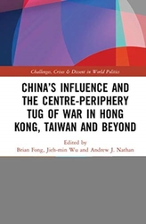  China\'s Influence and the Center-periphery Tug of War in Hong Kong, Taiwan and Indo-Pacific