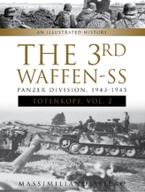  3rd Waffen-SS Panzer Division Totenkopf, 1943-1945: An Illustrated History, Vol. 2