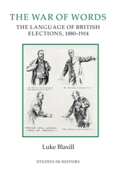 The War of Words - The Language of British Elections, 1880-1914