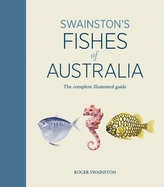  Swainston\'s Fishes of Australia: The complete illustrated guide