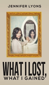  WHAT I LOST WHAT I GAINED