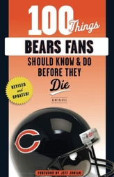  100 Things Bears Fans Should Know & Do Before They Die
