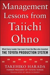  Management Lessons from Taiichi Ohno: What Every Leader Can Learn from the Man who Invented the Toyota Production System