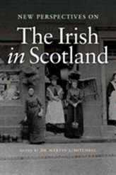  New Perspectives on the Irish in Scotland