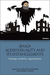  Jihadi Audiovisuality and its Entanglements