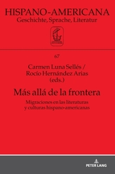  Mas alla de la frontera; Migraciones en las literaturas y culturas hispano-americanas