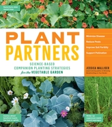  Plant Partners: Science-Based Companion Planting Strategies for the Vegetable Garden