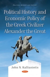  Political History and Economic Policy of the Greek Civilizer Alexander the Great