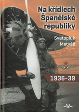 Na křídlech Španělské republiky 1936-1939