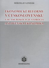 Ekonomické reformy v Československu v 50. a 60. rokoch 20. storočia a slovenská ekonomika
