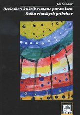 Devleskeri kušťik romane paramisen / Dúha rómských príbehov