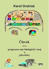 Človek alias programovaný biologický zdroj a jeho lásky