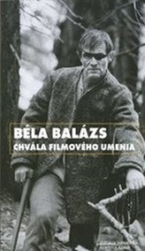 Béla Balázs – Chvála filmového umenia