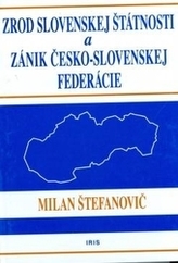 Zrod slovenskej štátnosti a zánik česko-slovenskej federácie